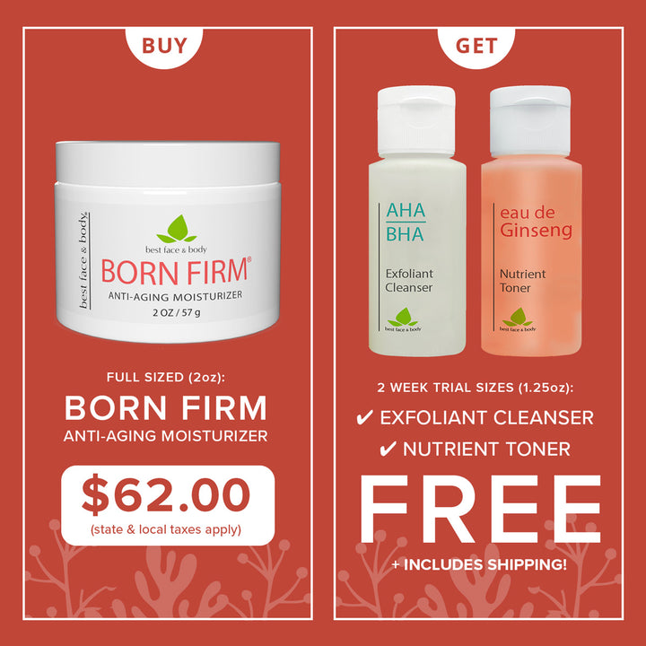 Exclusive Deal - Buy Born Firm Anti-Aging Moisturizer and get 2 trial size products + shipping free! Beauty products and text.